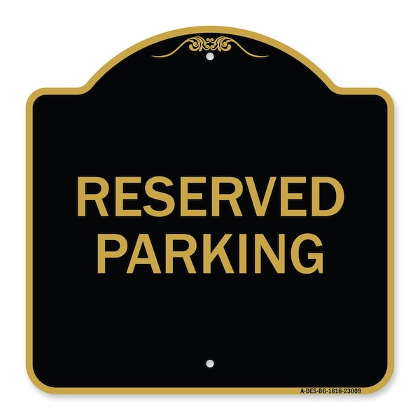 Designer Series Sign-Reserved Parking Sign, Black & Gold Aluminum Sign, 18" x 18", BG-1818-23009